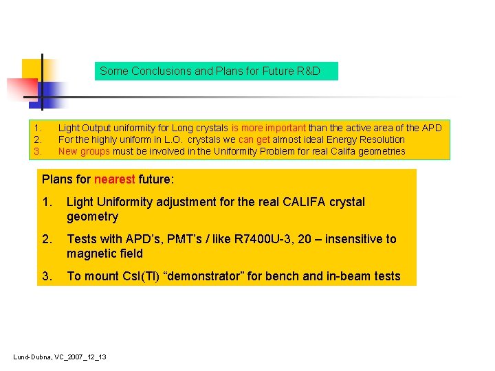 Some Conclusions and Plans for Future R&D 1. 2. 3. Light Output uniformity for