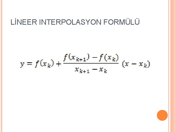 LİNEER INTERPOLASYON FORMÜLÜ LİNEER INTERPOLASYON FORMÜLÜ