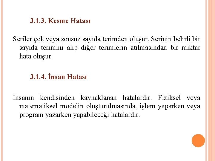 3. 1. 3. Kesme Hatası Seriler çok veya sonsuz sayıda terimden oluşur. Serinin belirli 3. 1. 3. Kesme Hatası Seriler çok veya sonsuz sayıda terimden oluşur. Serinin belirli
