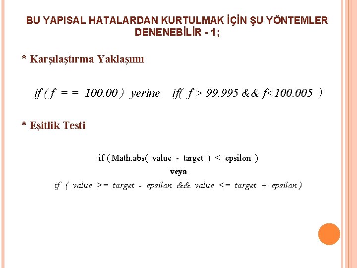 BU YAPISAL HATALARDAN KURTULMAK İÇİN ŞU YÖNTEMLER DENENEBİLİR - 1; * Karşılaştırma Yaklaşımı if BU YAPISAL HATALARDAN KURTULMAK İÇİN ŞU YÖNTEMLER DENENEBİLİR - 1; * Karşılaştırma Yaklaşımı if