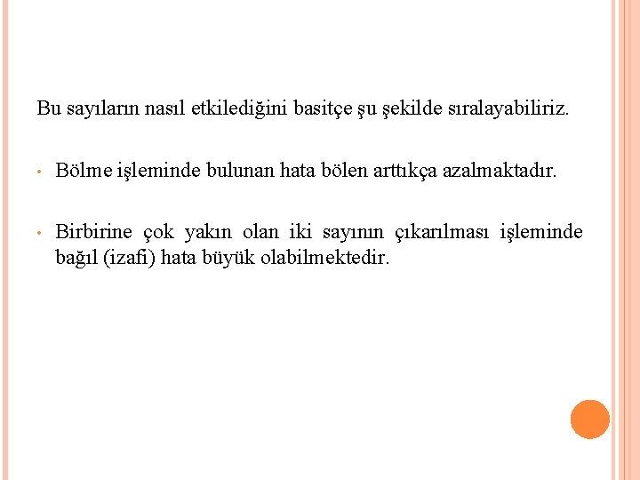 Bu sayıların nasıl etkilediğini basitçe şu şekilde sıralayabiliriz. • Bölme işleminde bulunan hata Bu sayıların nasıl etkilediğini basitçe şu şekilde sıralayabiliriz. • Bölme işleminde bulunan hata