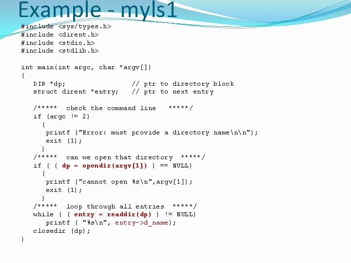 Example - myls 1 #include <sys/types. h> <dirent. h> <stdio. h> <stdlib. h> int