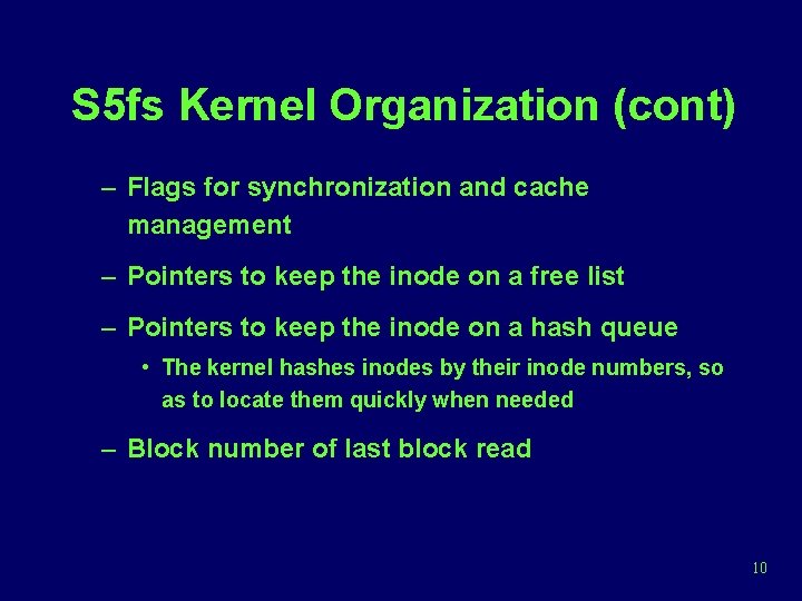S 5 fs Kernel Organization (cont) – Flags for synchronization and cache management –