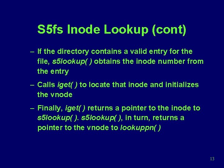 S 5 fs Inode Lookup (cont) – If the directory contains a valid entry