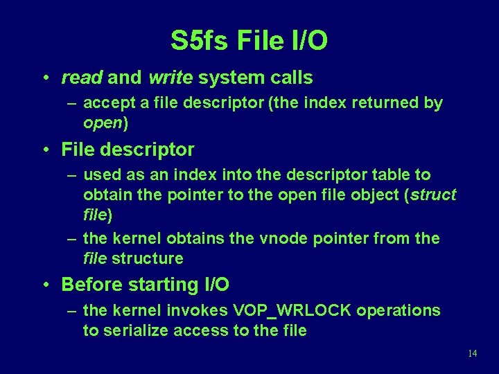 S 5 fs File I/O • read and write system calls – accept a