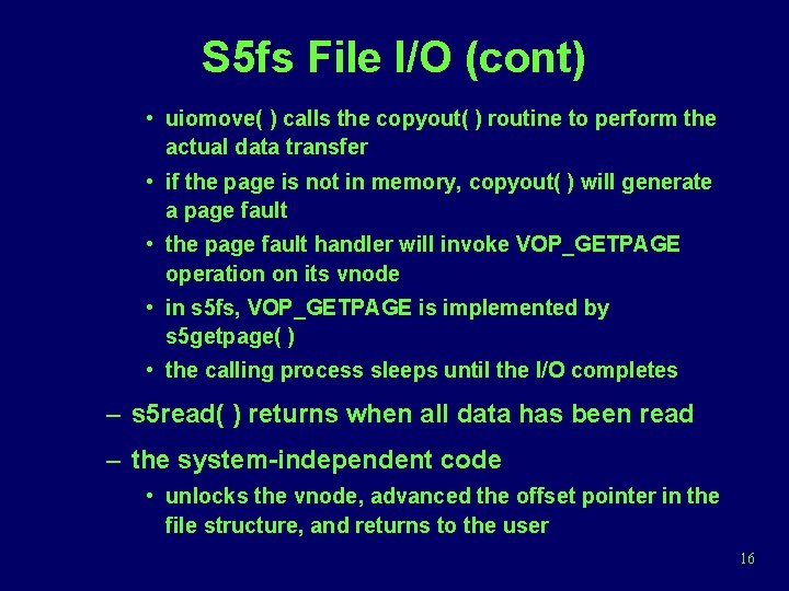 S 5 fs File I/O (cont) • uiomove( ) calls the copyout( ) routine