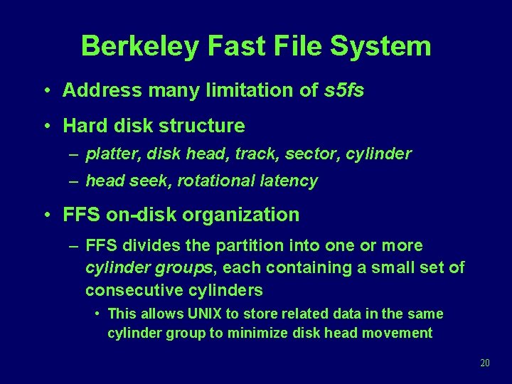 Berkeley Fast File System • Address many limitation of s 5 fs • Hard