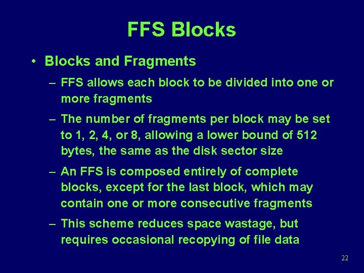 FFS Blocks • Blocks and Fragments – FFS allows each block to be divided