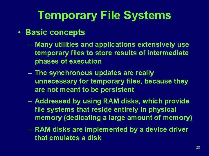 Temporary File Systems • Basic concepts – Many utilities and applications extensively use temporary