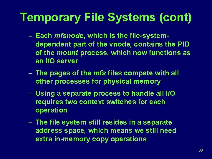 Temporary File Systems (cont) – Each mfsnode, which is the file-systemdependent part of the