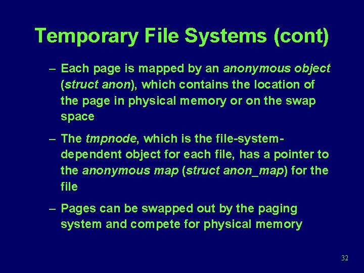 Temporary File Systems (cont) – Each page is mapped by an anonymous object (struct
