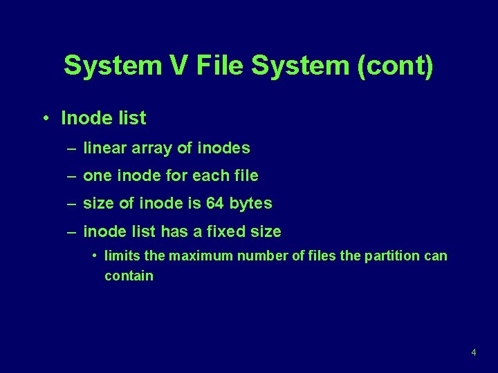 System V File System (cont) • Inode list – linear array of inodes –