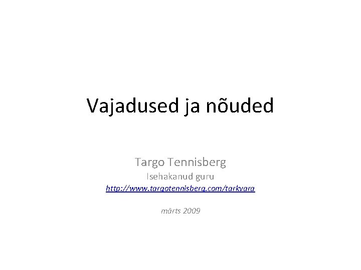 Vajadused ja nõuded Targo Tennisberg Isehakanud guru http: //www. targotennisberg. com/tarkvara märts 2009 