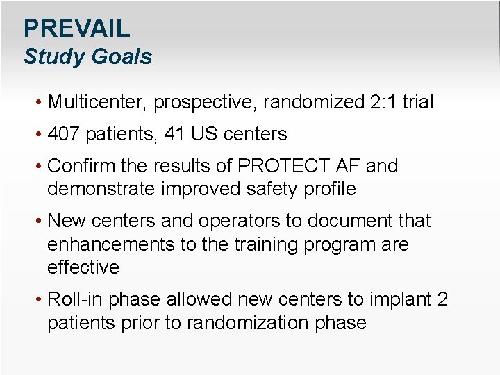 PREVAIL Study Goals • Multicenter, prospective, randomized 2: 1 trial • 407 patients, 41