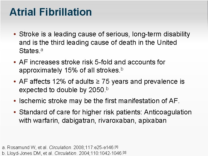 Atrial Fibrillation • Stroke is a leading cause of serious, long-term disability and is