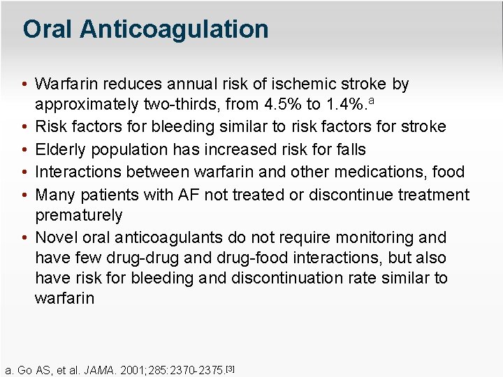 Oral Anticoagulation • Warfarin reduces annual risk of ischemic stroke by approximately two-thirds, from