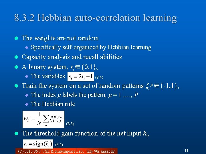 8. 3. 2 Hebbian auto-correlation learning l The weights are not random ¨ Specifically
