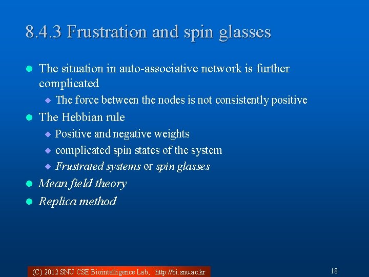 8. 4. 3 Frustration and spin glasses l The situation in auto-associative network is
