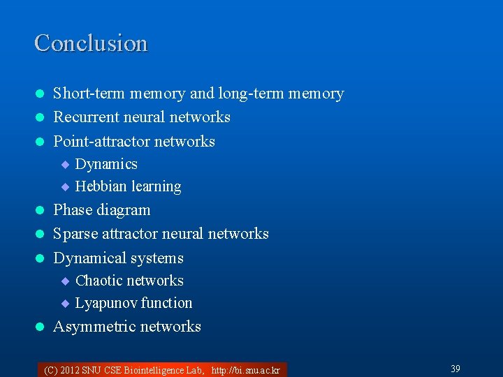 Conclusion Short-term memory and long-term memory l Recurrent neural networks l Point-attractor networks l