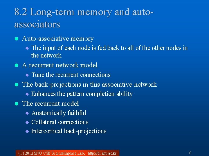 8. 2 Long-term memory and autoassociators l Auto-associative memory ¨ The input of each