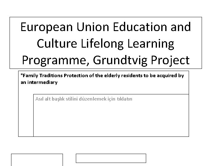 European Union Education and Culture Lifelong Learning Programme, Grundtvig Project "Family Traditions Protection of