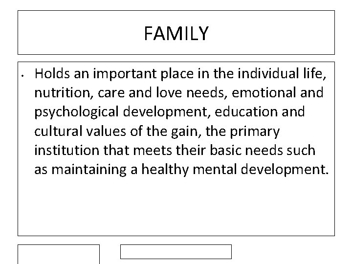 FAMILY • Holds an important place in the individual life, nutrition, care and love