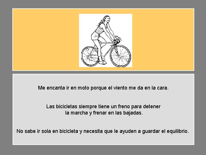 Me encanta ir en moto porque el viento me da en la cara. Las