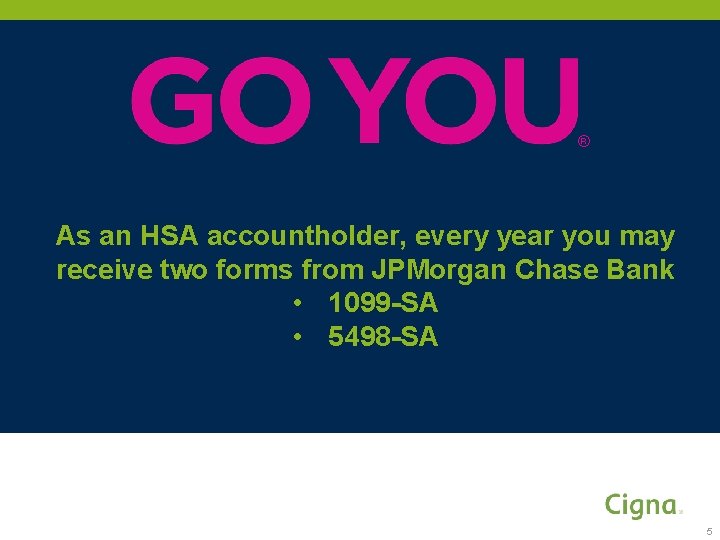 ® As an HSA accountholder, every year you may receive two forms from JPMorgan