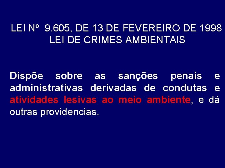 LEI Nº 9. 605, DE 13 DE FEVEREIRO DE 1998 LEI DE CRIMES AMBIENTAIS