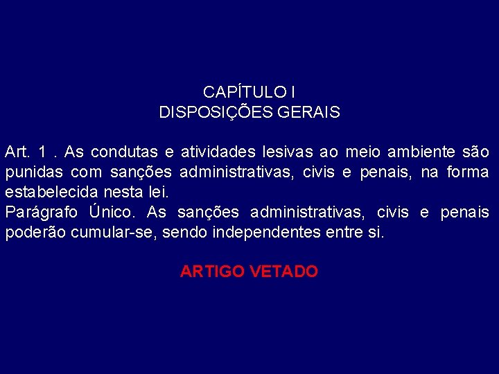 CAPÍTULO I DISPOSIÇÕES GERAIS Art. 1. As condutas e atividades lesivas ao meio ambiente