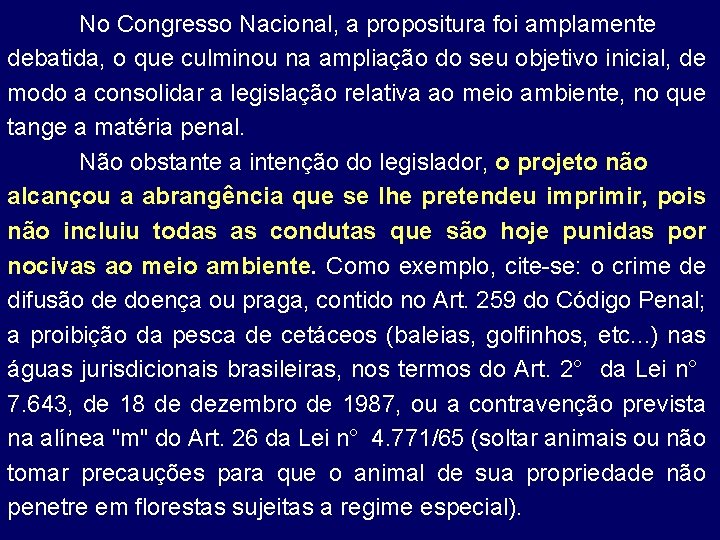 No Congresso Nacional, a propositura foi amplamente debatida, o que culminou na ampliação do