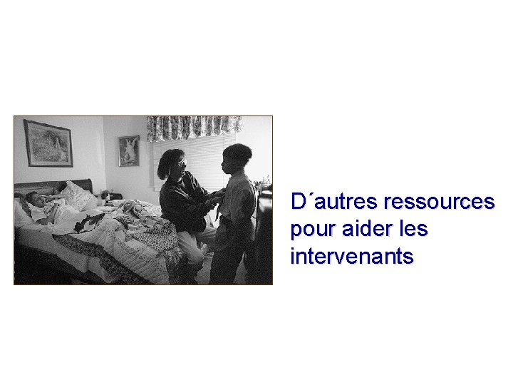 D´autres ressources pour aider les intervenants 