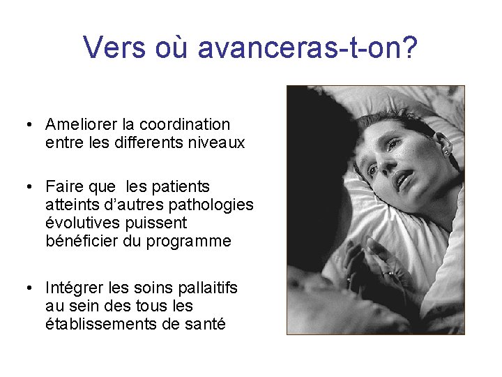 Vers où avanceras-t-on? • Ameliorer la coordination entre les differents niveaux • Faire que