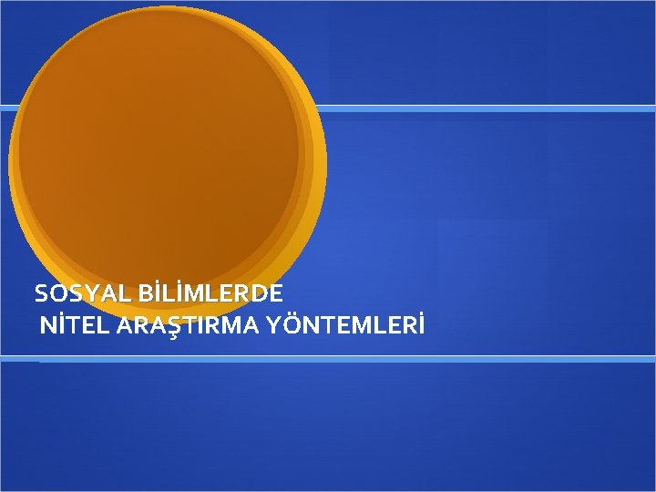 SOSYAL BİLİMLERDE NİTEL ARAŞTIRMA YÖNTEMLERİ 