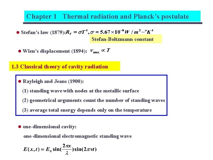 Chapter 1 Thermal radiation and Planck’s postulate l Stefan’s law (1879): Stefan-Boltzmann constant l