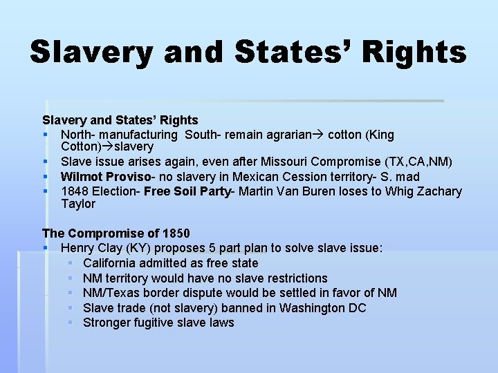 Slavery and States’ Rights § North- manufacturing South- remain agrarian cotton (King Cotton) slavery