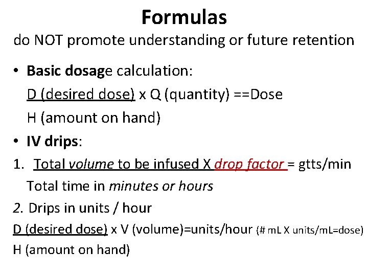 Formulas do NOT promote understanding or future retention • Basic dosage calculation: D (desired Formulas do NOT promote understanding or future retention • Basic dosage calculation: D (desired