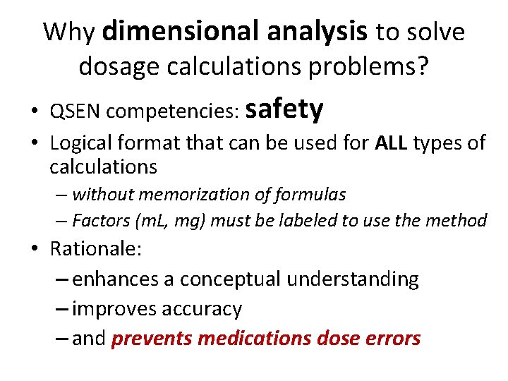 Why dimensional analysis to solve dosage calculations problems? • QSEN competencies: safety • Logical Why dimensional analysis to solve dosage calculations problems? • QSEN competencies: safety • Logical