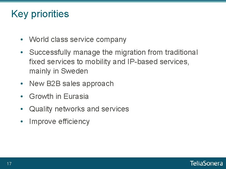 Key priorities • World class service company • Successfully manage the migration from traditional