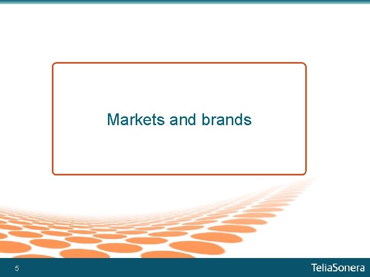 Markets and brands 5 