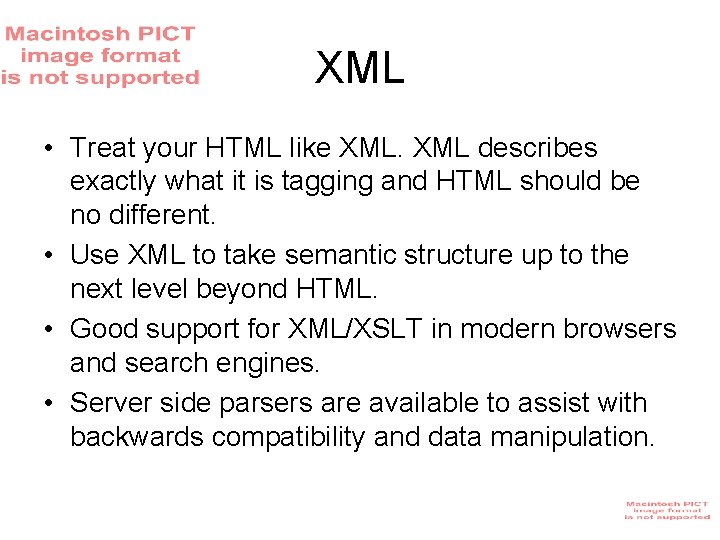 XML • Treat your HTML like XML describes exactly what it is tagging and XML • Treat your HTML like XML describes exactly what it is tagging and