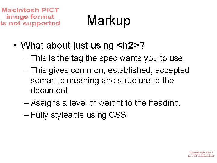 Markup • What about just using <h 2>? – This is the tag the Markup • What about just using <h 2>? – This is the tag the