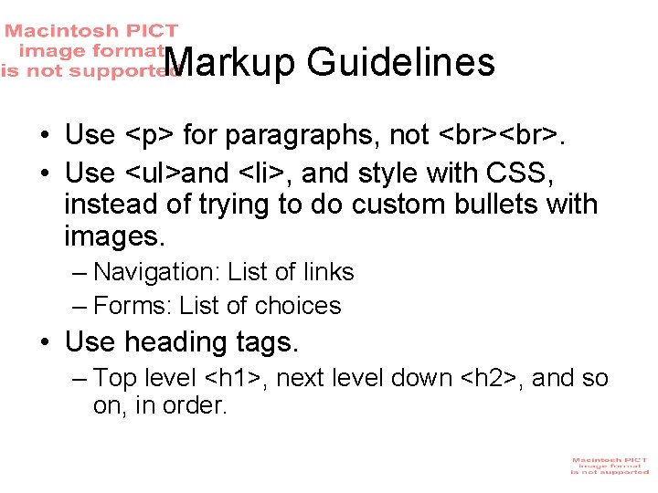 Markup Guidelines • Use <p> for paragraphs, not . • Use <ul>and <li>, and Markup Guidelines • Use <p> for paragraphs, not . • Use <ul>and <li>, and