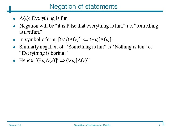 Negation of statements A(x): Everything is fun Negation will be “it is false that