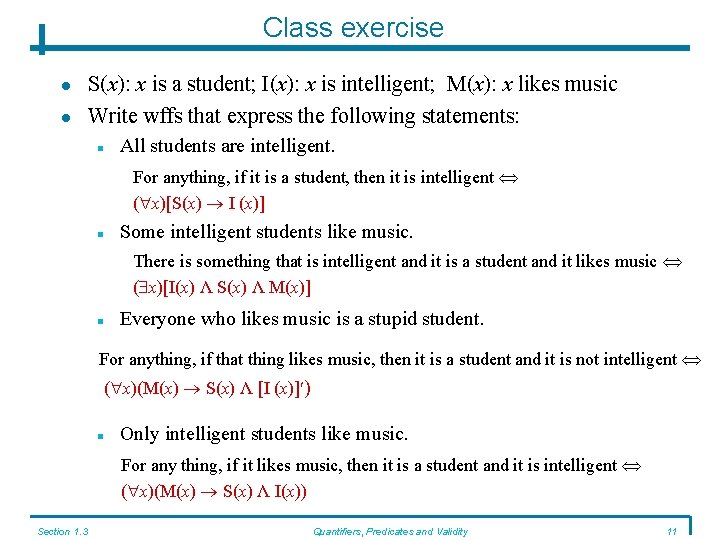 Class exercise S(x): x is a student; I(x): x is intelligent; M(x): x likes