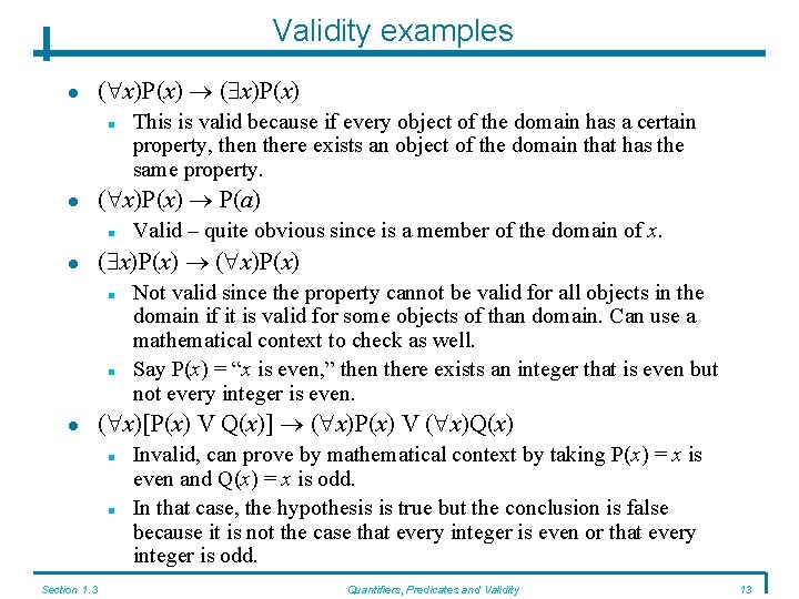 Validity examples ( x)P(x) P(a) Not valid since the property cannot be valid for
