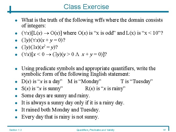 Class Exercise Section 1. 3 What is the truth of the following wffs where