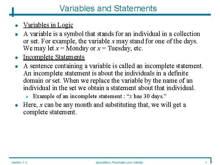 Variables and Statements Variables in Logic A variable is a symbol that stands for