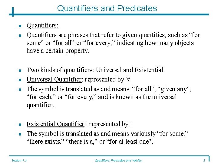 Quantifiers and Predicates Section 1. 3 Quantifiers: Quantifiers are phrases that refer to given