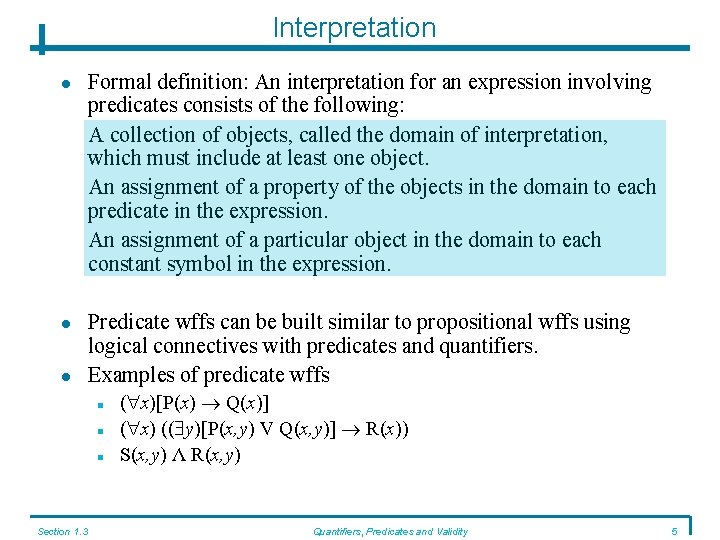 Interpretation Formal definition: An interpretation for an expression involving predicates consists of the following: